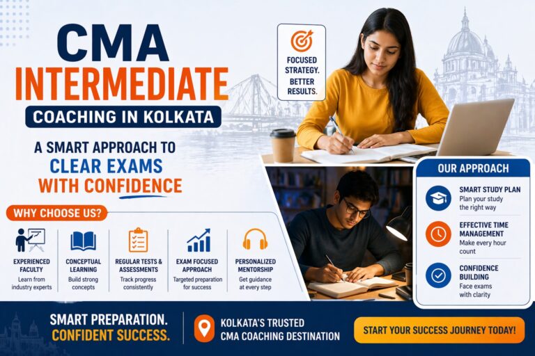 CMA Intermediate Coaching in Kolkata: A Smart Approach to Clear Exams with Confidence